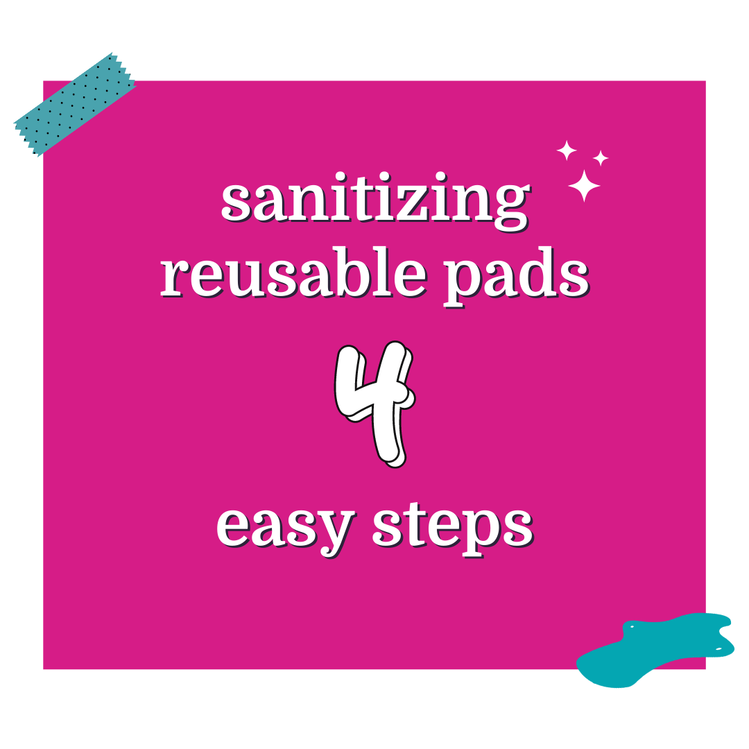 How to Sanitize Reusable Pads