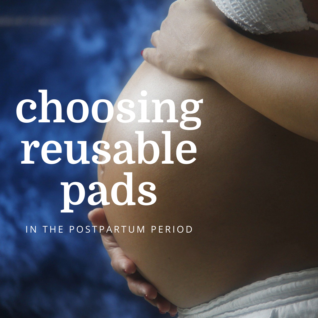 How do I choose reusable pads for postpartum?