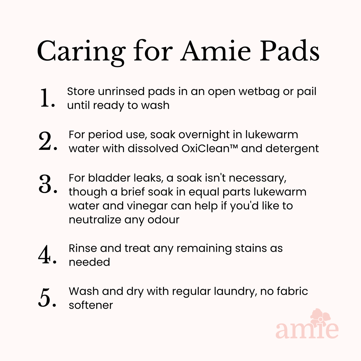 A care instructions graphic titled 'Caring for Amie Pads' with five numbered steps in black text on a warm light peach background. The Amie logo appears faintly in the bottom right corner.